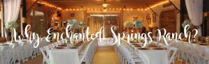 Weddings at Enchanted Springs Ranch